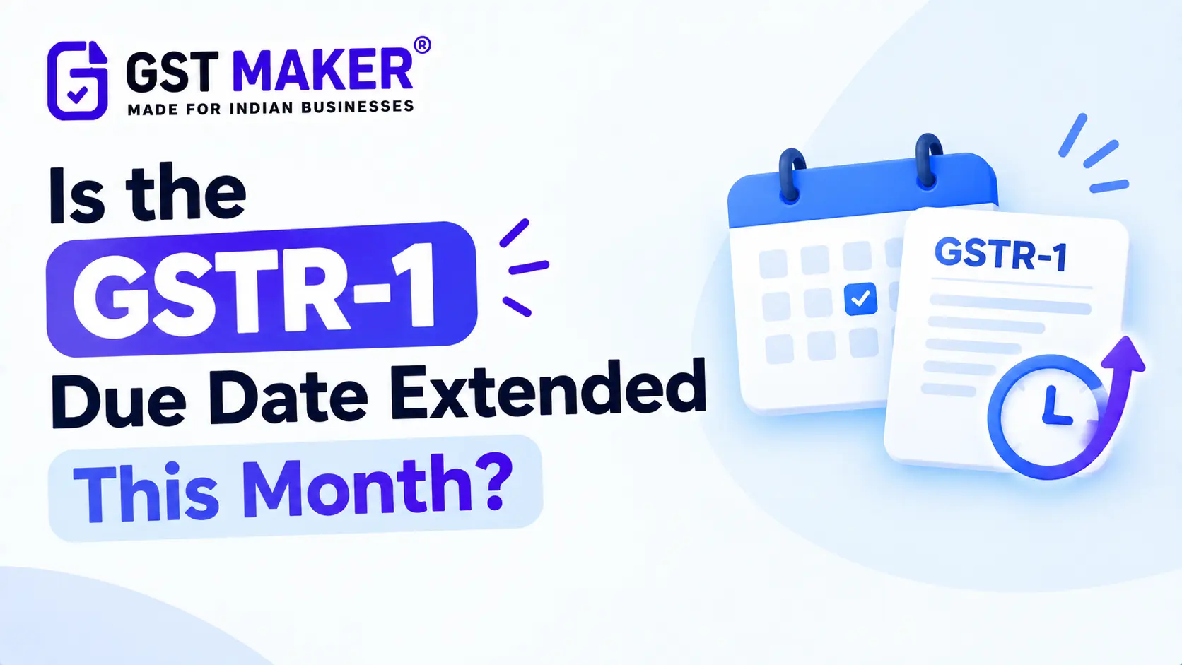 Is the GSTR-1 Due Date Extended This Month? Here Is How to Actually Find Out.