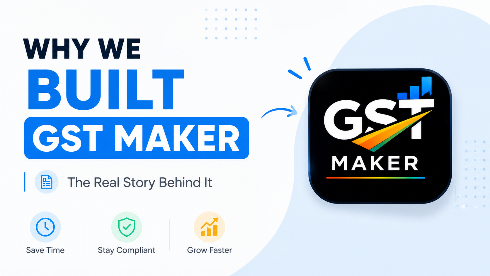 Why We Built GST Maker — The Real Story Behind It