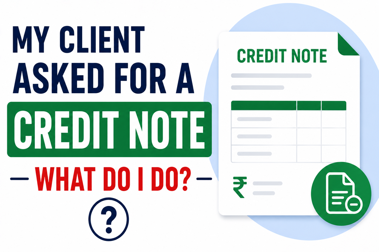 My Client Asked for a Credit Note — What Do I Do?